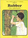 The 'read about it' series / by O.B. Gregory. Books 1-24 : Geography topics. Book 6, Rubber