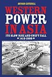 Western power in Asia : its slow rise and swift fall, 1415-1999