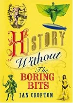 History without the Boring Bits: A Curious Chronology of the World