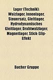 Lager (Technik): Wlzlager, Innenlager, Steuersatz, Gleitlager, Hydrodynamisches Gleitlager, Drahtwlzlager, Magnetlager, Stick-Slip-Effe-