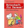 Botschaft f�r Teresa!: Eine Ostererz�hlung