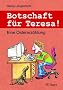 Botschaft f�r Teresa!: Eine Ostererz�hlung