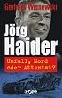 J�rg Haider: Unfall, Mord oder Attentat?