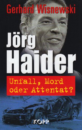 Produkt-Bild: J&ouml;rg Haider: Unfall, Mord oder Attentat?