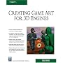 Creating Game Art for 3D Engines (Game Development)