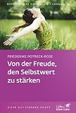 Von der Freude, den Selbstwert zu st&auml;rken - Friederike Potreck-Rose