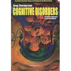 Drug Therapy and Cognitive Disorders (Psychiatric Disorders: Drugs and Psychology for the Mind and Body)