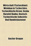 Wirtschaft (Tschechien): Weinbau in Tschechien, Tschechische Krone, Eska Narodni Banka, Deutsch-Tschechische Industrie- Und Handelskammer - 