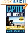 The Laptop Millionaire: How Anyone Can Escape the 9 to 5 and Make Money Online