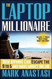 The Laptop Millionaire: How Anyone Can Escape the 9 to 5 and Make Money Online