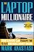 The Laptop Millionaire: How Anyone Can Escape the 9 to 5 and Make Money Online