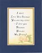 I Don't Love You Because You Are My Sister - I Love You Because You are My Friend . . . 8 x 10 Inches Sayings set in Double Beveled Matting