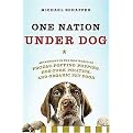 One Nation Under Dog (Adventures in the New World of Prozac-Popping Puppies, Dog-Park Politics, and Organic Pet Food) (Hardcover)