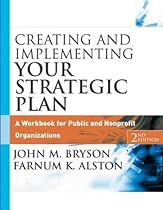 Creating and Implementing Your Strategic Plan: A Workbook for Public and Nonprofit Organizations, 2nd Edition