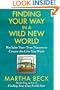Finding Your Way in a Wild New World: Reclaim Your True Nature to Create the Life You Want