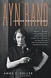 Ayn Rand and the World She Made