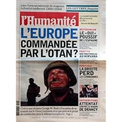 HUMANITE (L') N? 18824 du 22-02-2005 LES LETTRES FRANCAISES - JULES VERNE L'EUROPE COMMANDEE PAR L'OTAN - G.W. BUSH ET SA TOURNEE SUR LE VIEUX CONTINENT REFERENDUM - LE OUI POUSSIF DE L'ESPAGNE PROFITS - MULTINATIONALES AU NIRVANA PORTUGAL - LA DROITE PERD LES COMMANDES ANTISEMITISME - ATTENTAT CONTRE LE WAGON E DRANC