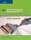A+ Guide to Managing and Maintaining Your PC, Sixth Edition, Comprehensive