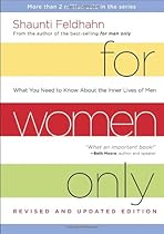 For Women Only, Revised and Updated Edition: What You Need to Know About the Inner Lives of Men For Women Only, Revised and Updated Edition: What You Need to Know About the Inner Lives of Men