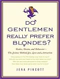 Do Gentlemen Really Prefer Blondes?: Bodies, Brains, and Behavior---the Science Behind Sex, Love and Attraction