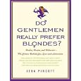 Do Gentlemen Really Prefer Blondes?: Bodies, Brains, and Behavior---The Science Behind Sex, Love and Attraction by Jena Pincott and Laural Merlington