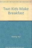 Two kids make breakfast