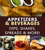 Appetizers & Beverages - Dips, Shakes, Spreads & More! (Foodie Fanatics Anonymous)