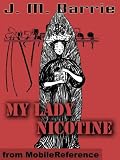 My Lady Nicotine. A Study in Smoke by J. M. Barrie. Illustrated by M. B. Prendergast. Published by MobileReference (mobi).