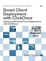 Smart Client Deployment with ClickOnce: Deploying Windows Forms Applications with ClickOnce Smart Client Deployment with ClickOnce: Deploying Windows Forms Applications with ClickOnce
