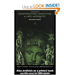 Constructing Identities in Late Antiquity (Routledge Classical Monographs)