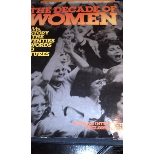 Decade of Women: A Ms. History of the '70's in Words and Pictures Suzanne Levine