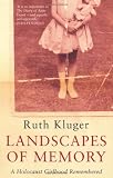 Landscapes of Memory: A Holocaust Girlhood Remembered