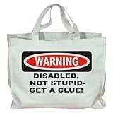 DISABLED, NOT STUPID-GET A CLUE! Totebag (Cotton Tote / Bag)