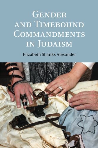 Gender and Timebound Commandments in Judaism by Elizabeth Shanks Alexander (2015-02-12)