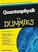 Quantenphysik f�r Dummies: Nicht f�r Dilettanten, die Physik der Quanten (Fur Dummies)