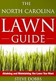The North Carolina Lawn Guide: Attaining and Maintaining the Lawn You Want