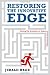 Restoring the Innovative Edge: Driving the Evolution of Science and Technology (Innovation and Technology in the World E)
