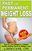 Fast and Permanent Weight Loss: How to Lose Weight