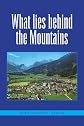 What Lies Behind the Mountains