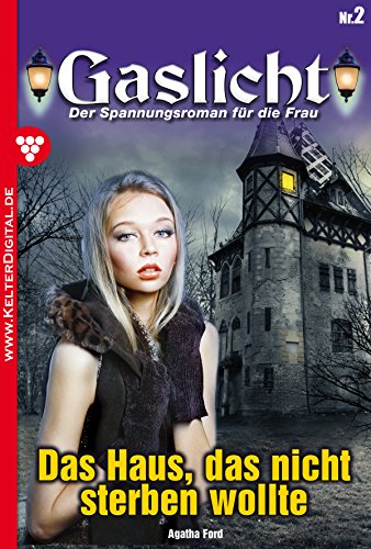 Gaslicht 2 - Gruselroman: Das Haus, das nicht sterben wollte (German Edition)
