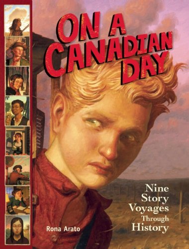 On a Canadian Day: Nine Story Voyages Through History (On a Day Story Voyages)