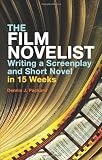 The Film Novelist: Writing a Screenplay and Short Novel in 15 Weeks
