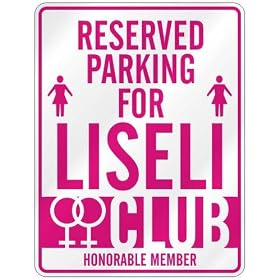 " RESERVED PARKING FOR LISELI "