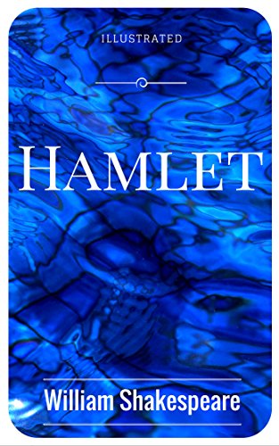 Hamlet: By William Shakespeare - Illustrated