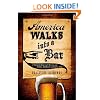America Walks into a Bar: A Spirited History of Taverns and Saloons, Speakeasies and Grog Shops