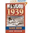 1939: Baseball's Tipping Point by Talmage Boston and John Grisham