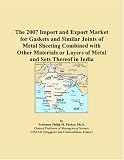 The 2007 Import and Export Market for Gaskets and Similar Joints of Metal Sheeting Combined with Other Materials or Layers of Metal and Sets Thereof in India