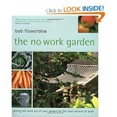 The No-Work Garden: Getting the Most Out of Your Garden for the Least Amount of Work
