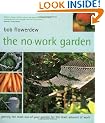 The No-Work Garden: Getting the Most Out of Your Garden for the Least Amount of Work