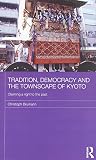 Tradition, democracy and the townscape of Kyoto : claiming a right to the past